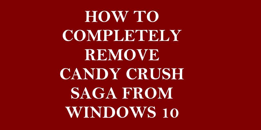 windows 10 candy crush soda saga keeps coming back after i uninstall it